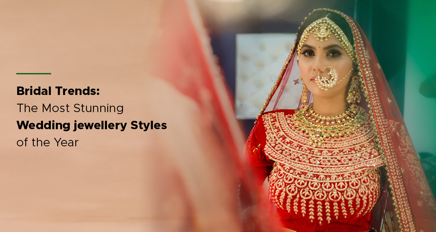 Bridal Trends: The Most Stunning Wedding jewellery Styles of the Year