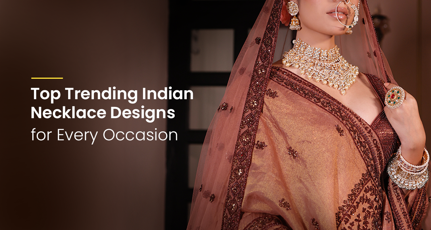 Top Trending Indian Necklace Designs for Every Occasion